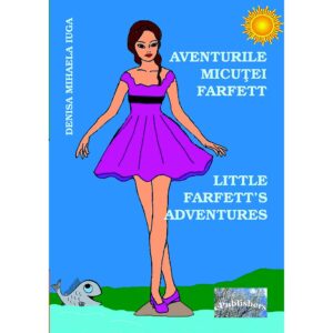 Denisa Mihaela Iuga - Aventurile micuței Farfett / Little Farfett's Adventures. Basm. Ediție bilingvă română-engleză - [978-606-716-032-1]