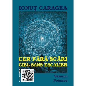 Ionuț Caragea - Cer fără scari. Versuri. Poèmes. Ediție bilingvă română-franceză - [978-606-700-376-5]