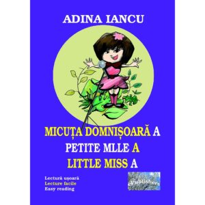 Adina Iancu - Micuța domnișoară A. Petite Mille A. Little Miss A - [978-606-716-806-8]
