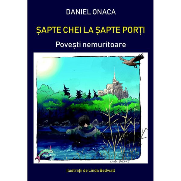 Daniel Onaca - Șapte chei la șapte porți. Povești nemuritoare - [978-606-996-332-6]
