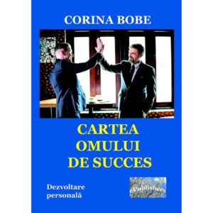 Corina Bobe - Cartea omului de succes. Dezvoltare personală - [978-606-049-086-9]