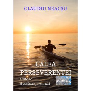 Claudiu Neacșu - Calea perseverenței. Carte de dezvoltare personală - [978-606-049-262-7]